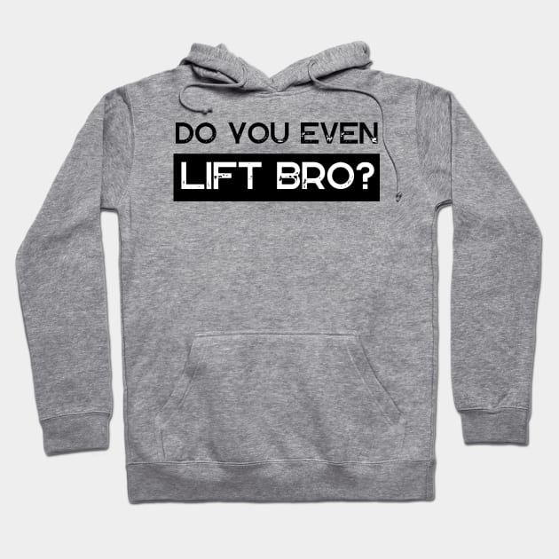 Do You Even Lift Bro Hoodie by Ampzy